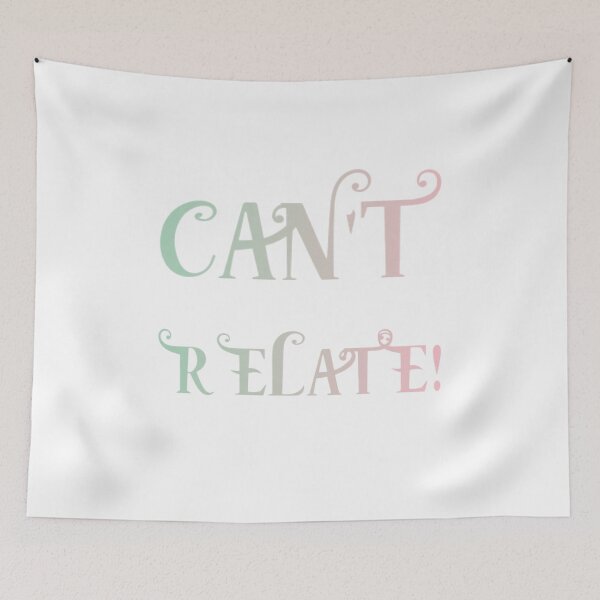 Item preview, i can not relate designed and sold by lisamariepri.
