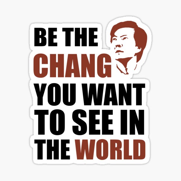 Item preview, Be the Chang you want to see in the world designed and sold by bakaho.
