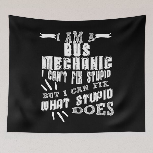 Item preview, I'm a Bus Mechanic I can't Fix Stupid But I Can Fix What Stupid Does designed and sold by Orange Pieces.