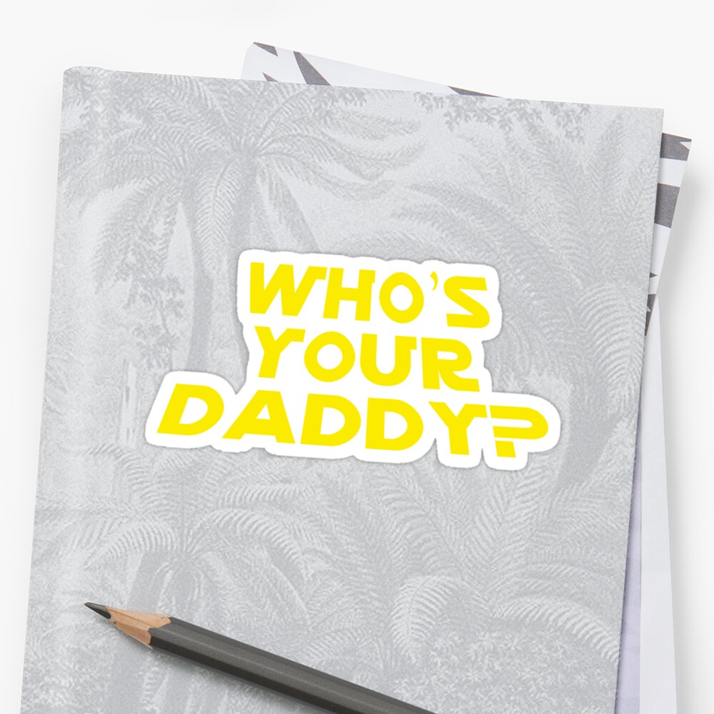 who-s-your-daddy-sticker-by-familyman-redbubble