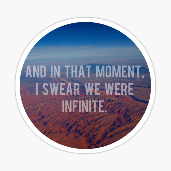 And In That Moment, I Swear We Were Infinite Sticker