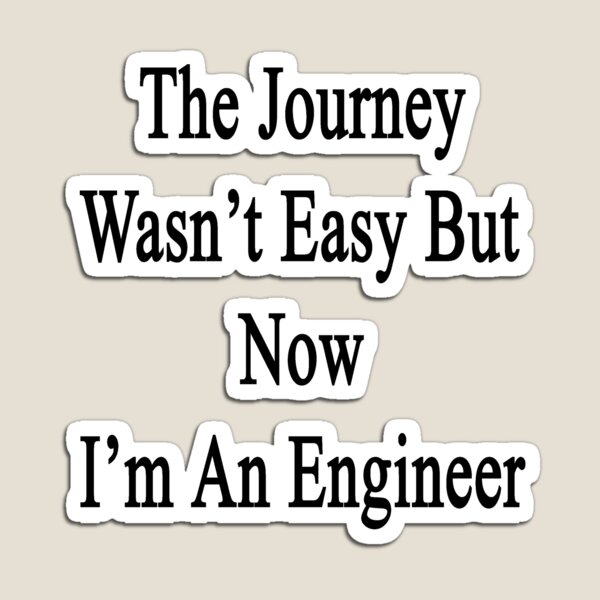 Item preview, The Journey Wasn't Easy But Now I'm An Engineer  designed and sold by supernova23.