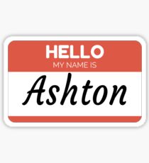 Ashton Name Label Hello My Name Is Ashton Gift For Ashton or for a female you know called Ashton Sticker