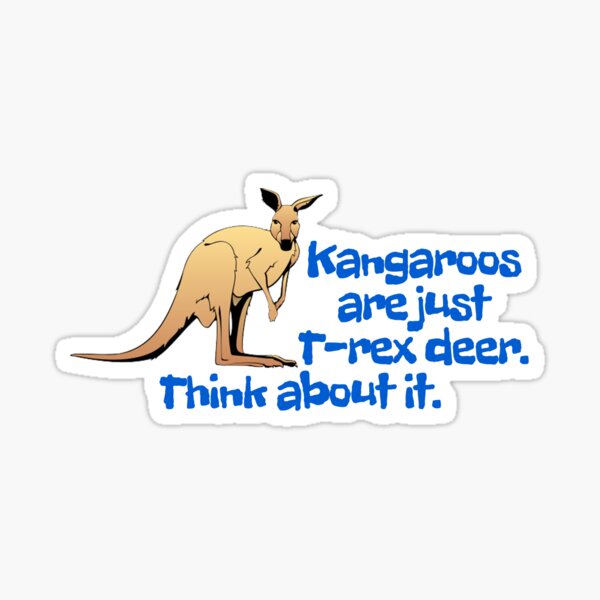 Item preview, Kangaroos are just T-rex deer. Think about it. designed and sold by digerati.