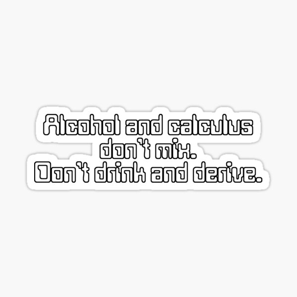 Item preview, Alcohol and calculus don't mix. Don't drink and derive designed and sold by digerati.