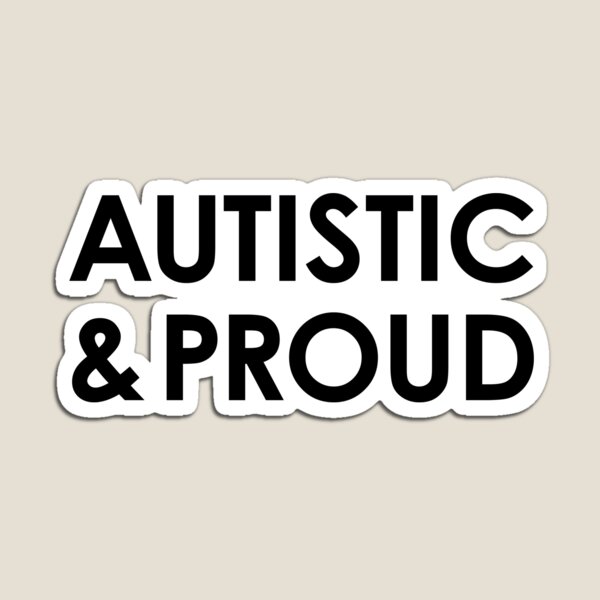 Autistic and Proud (for light backgrounds) Magnet