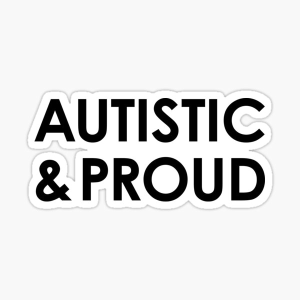 Autistic and Proud (for light backgrounds) Sticker