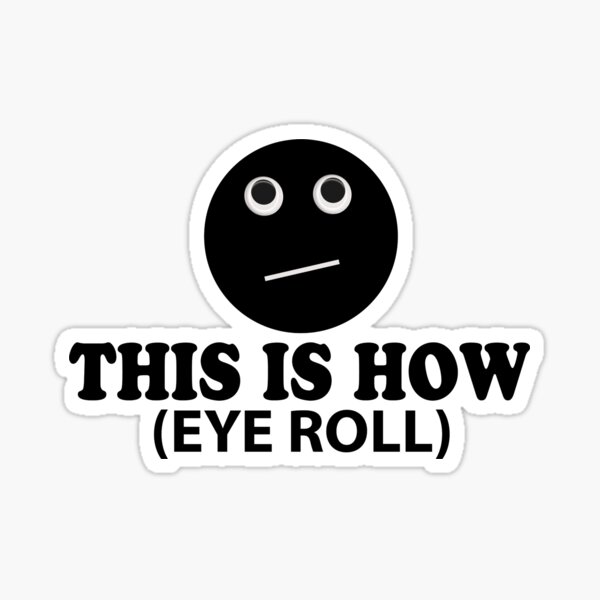 Eye Roll Stickers Redbubble