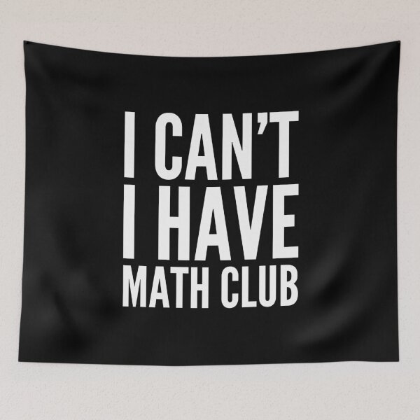 Item preview, I Can’t I Have Math Club Funny Humor High School Love Math Club designed and sold by Cameronfulton.
