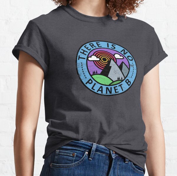 There is No Planet B Classic T-Shirt