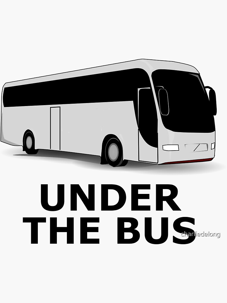 "Under The Bus" Sticker by charliedelong Redbubble