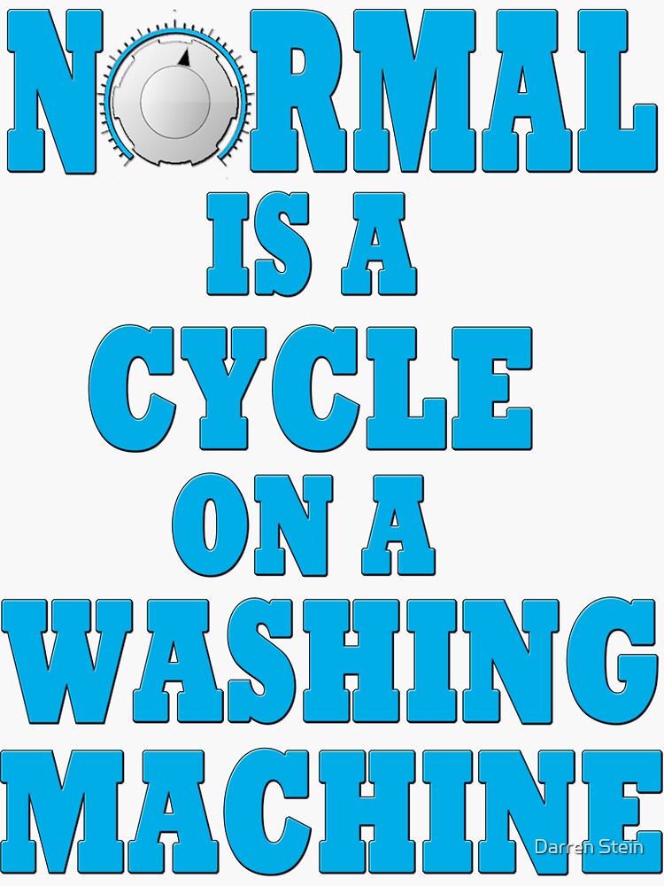 "Normal is a cycle on a washing machine" Sticker for Sale by darrikk