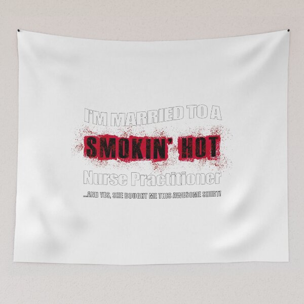 Item preview, Married Smokin' Hot Nurse Practitioner Funny designed and sold by GabiBlaze.