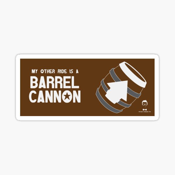 My Other Ride is a Barrel Cannon Sticker
