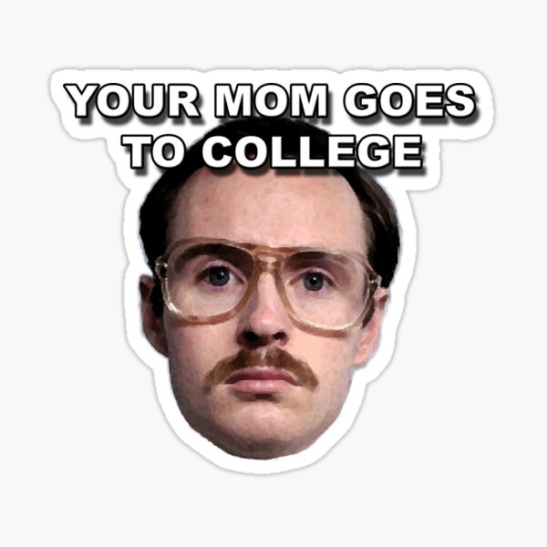 Your mom goes to college Sticker