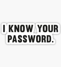 I Know Your Password Sticker