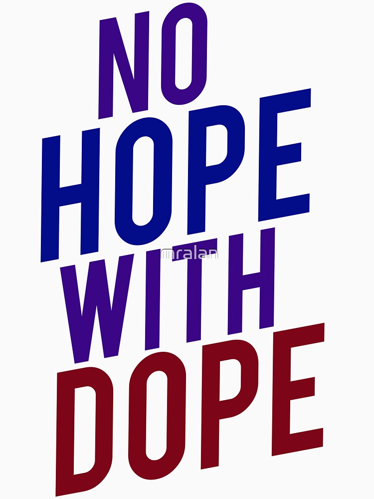 no-hope-with-dope-anti-drug-t-shirt-by-mralan-redbubble