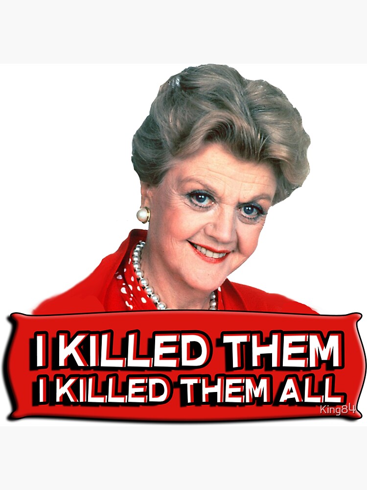 Angela Lansbury (Jessica Fletcher) Murder she wrote confession. I killed them all. by King84