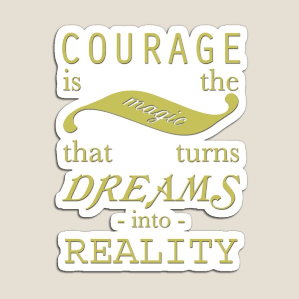 Item preview, Courage is the Magic designed and sold by Ivy Tinker.