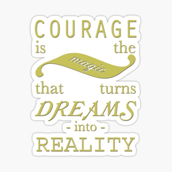 Item preview, Courage is the Magic designed and sold by Ivy Tinker.