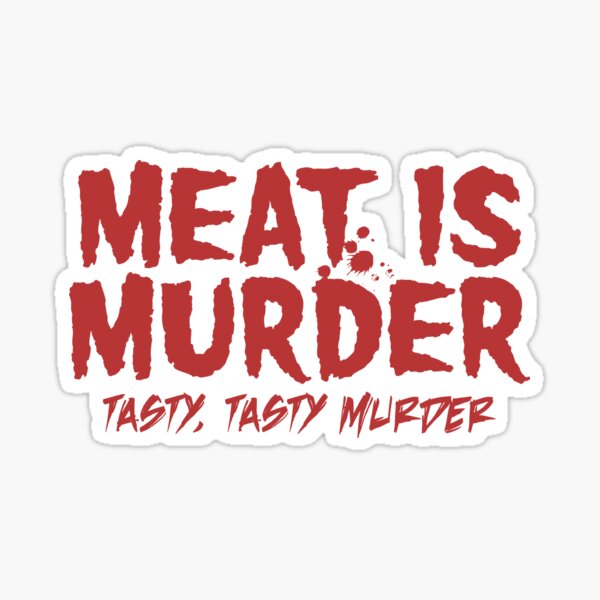 Item preview, Meat is Murder, Tasty Murder designed and sold by keepers.