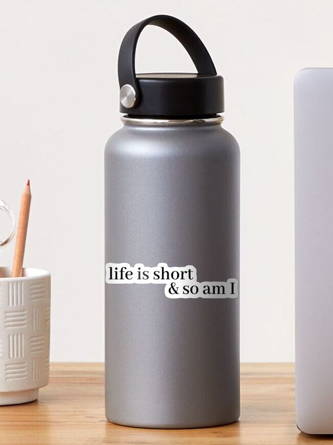 Thumbnail 1 of 3, Sticker, life is short and so am i designed and sold by LeighAnne64.