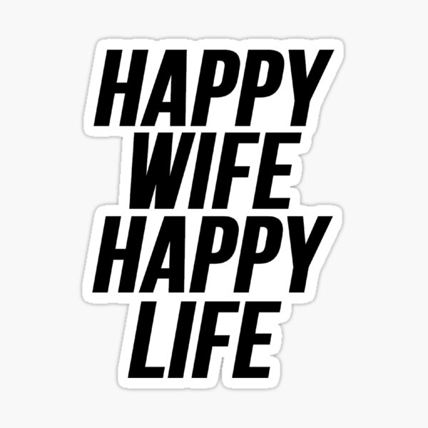 Happy Wife Happy Life Sticker By Mralan Redbubble 