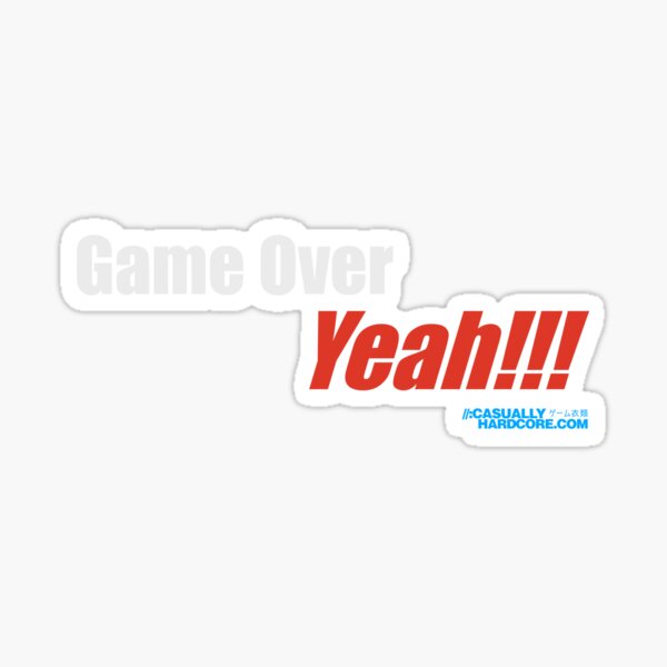 GAME OVER YEAH!