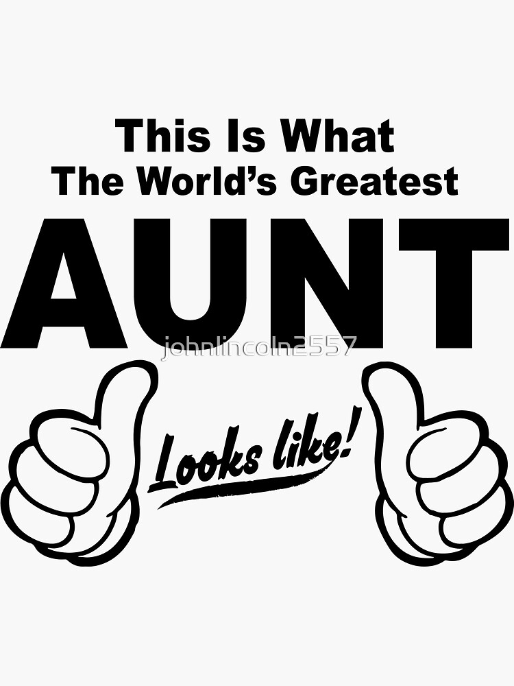 Worlds Greatest Aunt Looks Like Sticker For Sale By Johnlincoln2557 Worlds Greatest Aunt Looks Like Sticker For Sale By Johnlincoln2557