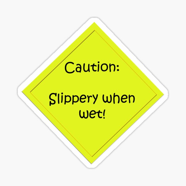 Slippery When Wet Sticker For Sale By Jon77lees Redbubble