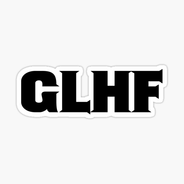 Good luck have fun. Надпись GLHF. Наклейка GLHF. GLHF фото. Аватарка gl HF.