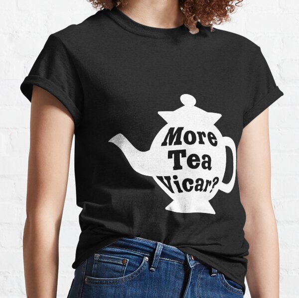 Teapot - More tea Vicar? - White and Black Classic T-Shirt