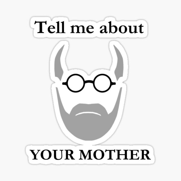 Tell me about your mother Sticker