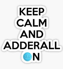 Keep Calm And Adderall on! Sticker