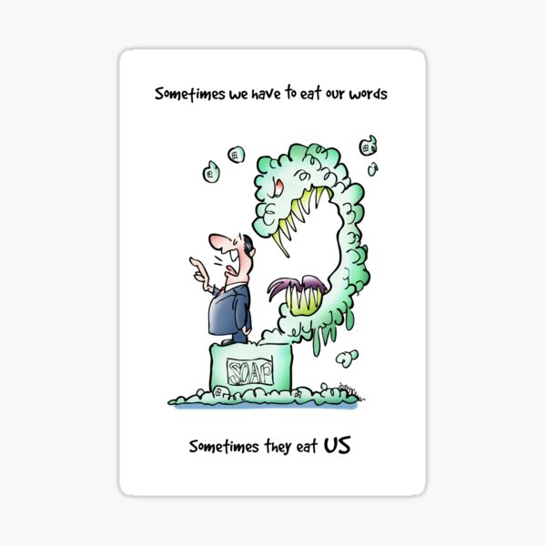 Sometimes Our Words Come Back To Eat Us Sticker