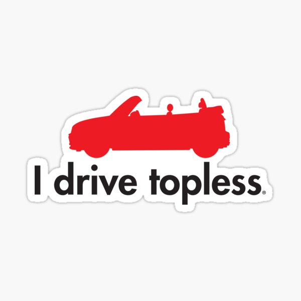 I Drive Topless Mini Car Sticker For Sale By E Productions Redbubble