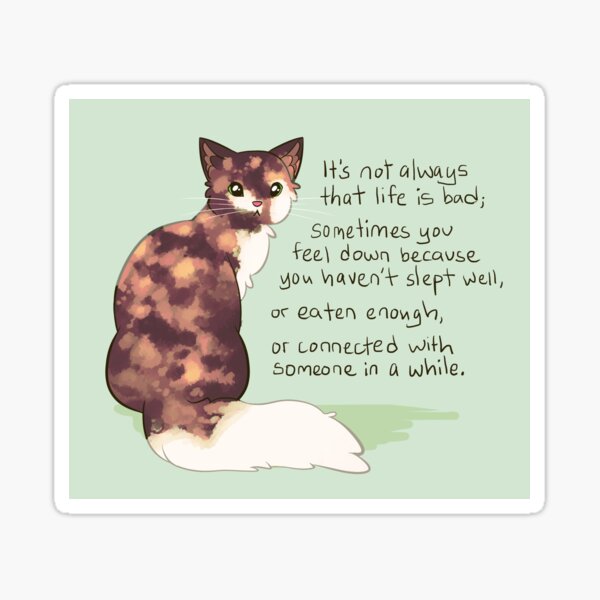 Item preview, "It's Not Always That Life is Bad" Kind Cat designed and sold by thelatestkate.