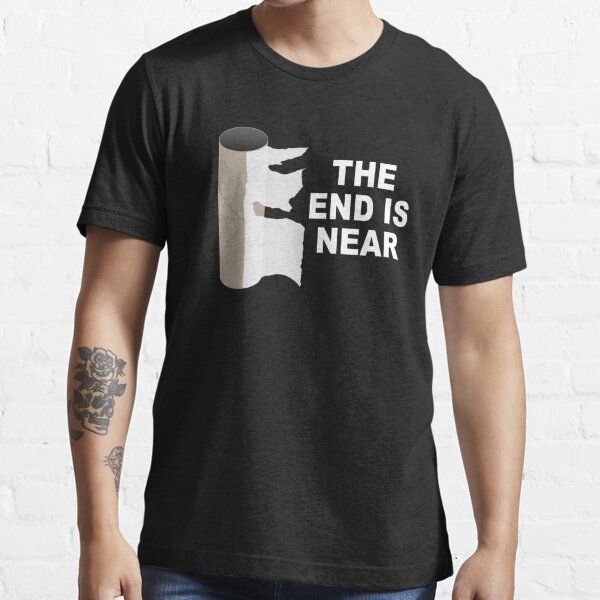 The End Is Near Essential T-Shirt