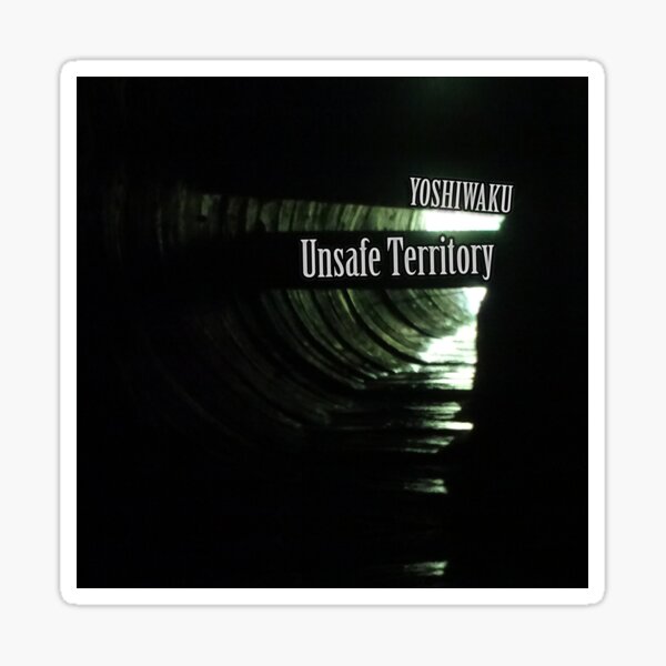 Unsafe Territory by Yoshiwaku Sticker