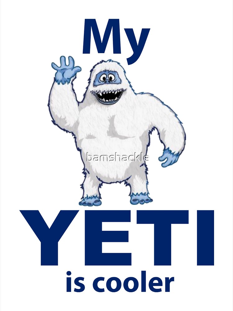 "My Yeti is cooler" Sticker for Sale by bamshackle Redbubble