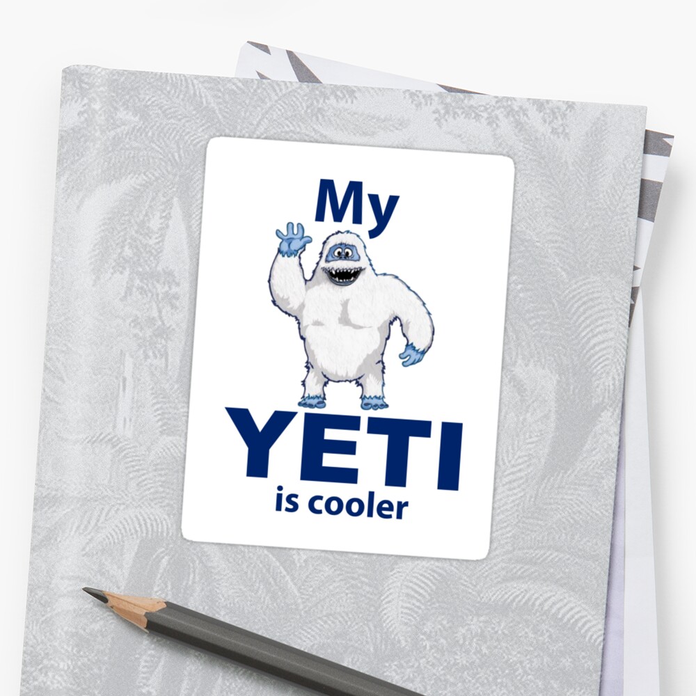 "My Yeti is cooler" Sticker by bamshackle | Redbubble