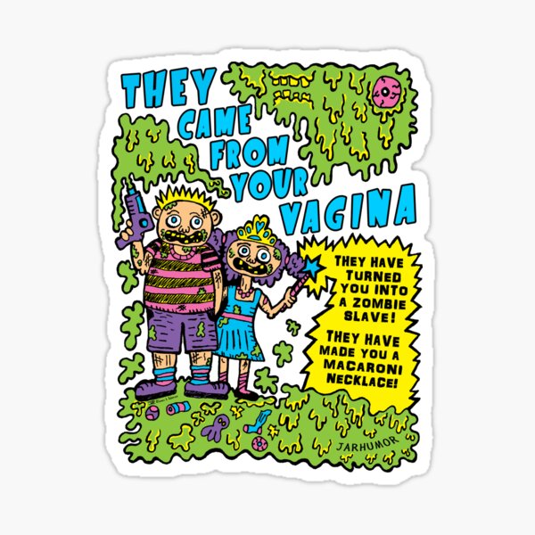 They Came From Your Vagina Sticker