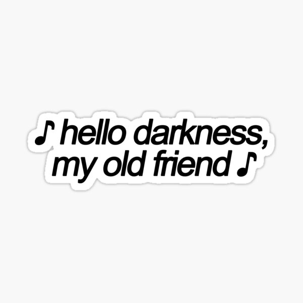 My Old Friend Stickers Redbubble - hello darkness my old friend roblox id