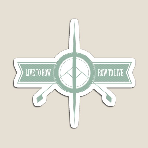 Live to Row - Row to Live Magnet
