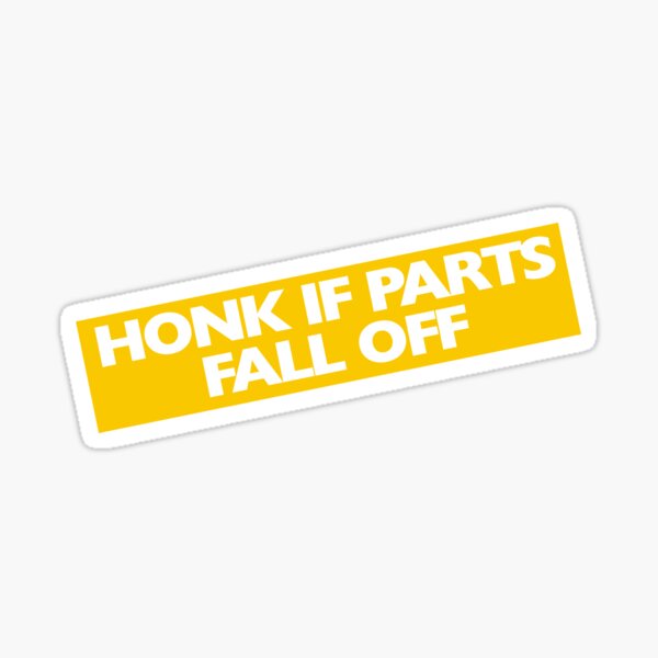 Item preview, Honk if parts fall off designed and sold by digerati.
