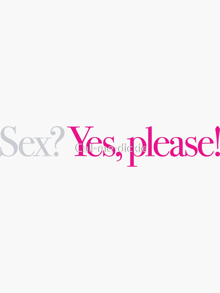 Austin Powers Sex Yes Please Sticker For Sale By Call Me Dickie Redbubble