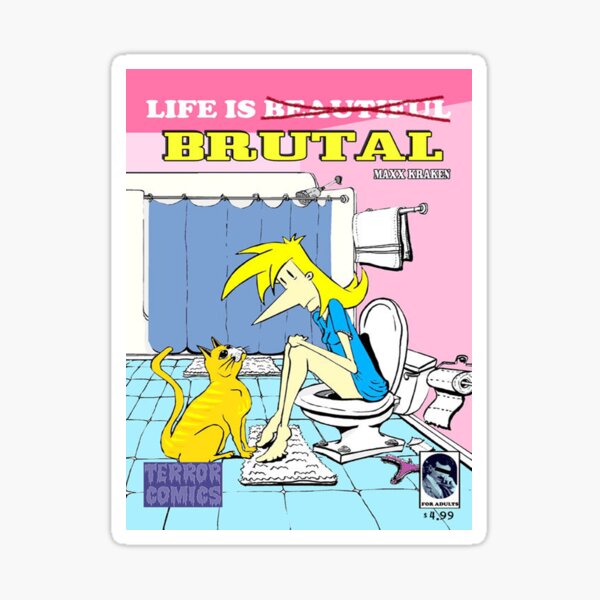 Life is Brutal Sticker
