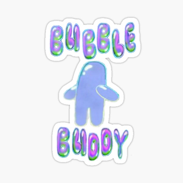 Bubble Buddy Gifts & Merchandise | Redbubble