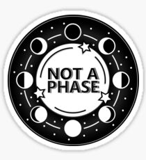 Not A Phase Sticker