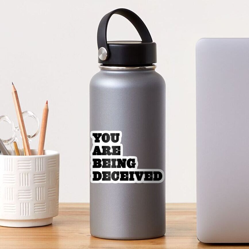 you-are-being-deceived-sticker-for-sale-by-macyourselfhome-redbubble